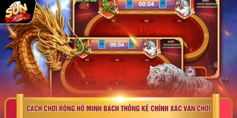 Cách chơi rồng hổ minh bạch thống kê chính xác ván chơi