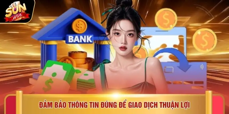 Đảm bảo thông tin đúng để giao dịch thuận lợi