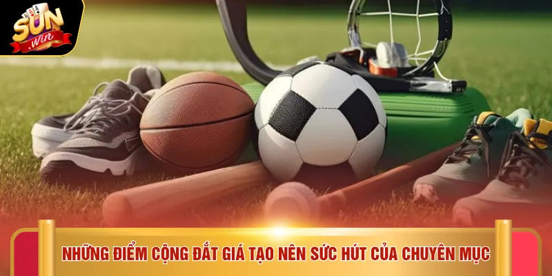 Những điểm cộng đắt giá tạo nên sức hút của chuyên mục
