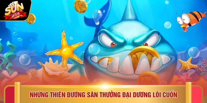 Những thiên đường săn thưởng đại dương lôi cuốn
