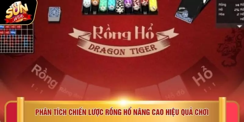 Phân tích chiến lược rồng hổ nâng cao hiệu quả chơi