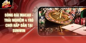 Sòng Bài Macau - Trải Nghiệm 4 Trò Chơi Hấp Dẫn Tại SUNWIN