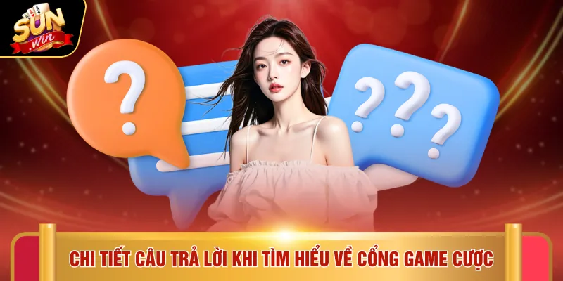 SUNWIN 16 Chi tiết câu trả lời khi tìm hiểu về cổng game cược