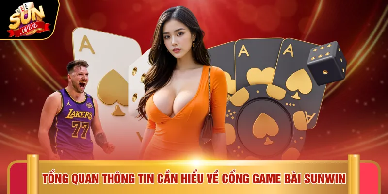 SUNWIN 12 Tổng quan thông tin cần hiểu về cổng game bài Sunwin